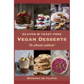 Gluten and Yeast free VEGAN DESSERTS: The ultimate cookbook! - Paperback