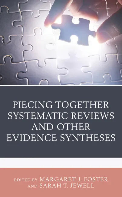 Piecing Together Systematic Reviews and Other Evidence Syntheses - Hardcover