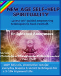 New Age Self-help Spirituality: Latest self-guided empowering techniques to hack yourself.: -100+ holistic, alternative concise everyday lessons & sec - Paperback