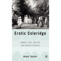 Erotic Coleridge: Women, Love and the Law Against Divorce - Hardcover