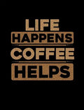 Life Happens Coffee Helps: Funny Quotes and Pun Themed College Ruled Composition Notebook - Paperback