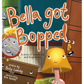 Bella Got Bopped: A Story of Teamwork and Forgiveness - Hardcover
