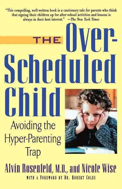 The Over-Scheduled Child: Avoiding the Hyper-Parenting Trap - Paperback
