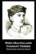 Rosa Mulholland - Vagrant Verses: "We did not think of death'' - Paperback