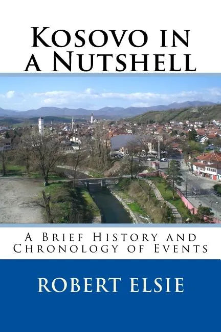 Kosovo in a Nutshell: A Brief HIstory and Chronology of Events - Paperback