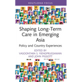 Shaping Long-Term Care in Emerging Asia: Policy and Country Experiences - Paperback