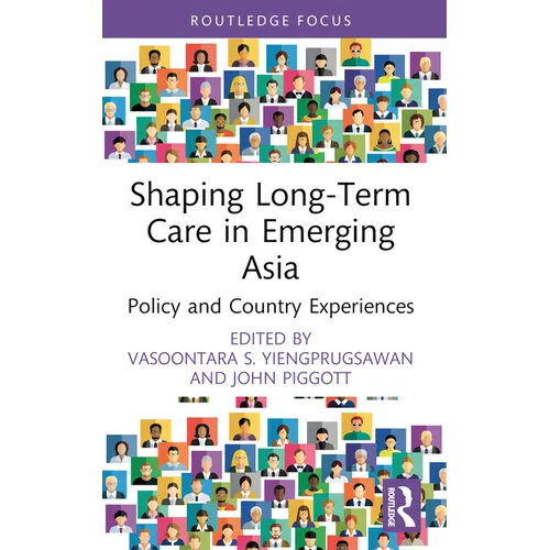 Shaping Long-Term Care in Emerging Asia: Policy and Country Experiences - Paperback