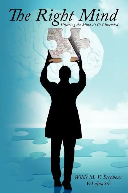 The Right Mind: Utilizing the Mind As God Intended - Paperback