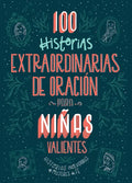 100 Historias Extraordinarias de Oración Para Niñas Valientes: Historias Inolvidables de Mujeres de Fe - Paperback