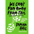We Can't Run Away from This: Racing to Improve Running's Footprint in Our Climate Emergency - Paperback