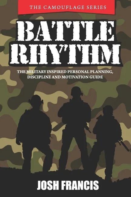 Battle Rhythm: The Military Inspired Personal Planning, Discipline and Motivation Guide - Paperback