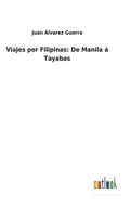 Viajes por Filipinas: De Manila á Tayabas - Hardcover