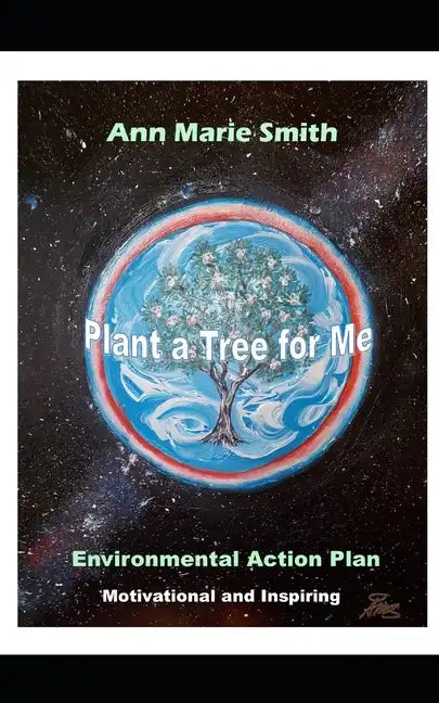 Plant a Tree for Me: Motivational and Inspiring Environmental Action Plan - Paperback