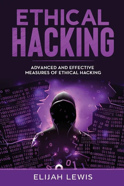 Ethical Hacking: Advanced and Effective Measures of Ethical Hacking - Paperback