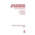 Masterpieces of Chikamatsu: The Japanese Shakespeare - Paperback