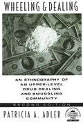 Wheeling and Dealing: An Ethnography of an Upper-Level Drug Dealing and Smuggling Community - Paperback