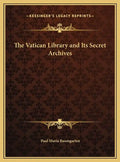 The Vatican Library and Its Secret Archives - Hardcover