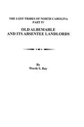 Old Albemarle and Its Absentee Landlords. Originally Published as the Lost Tribes of North Carolina, Part IV - Paperback
