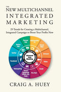 The New Multichannel, Integrated Marketing: 29 Trends for Creating a Multichannel, Integrated Campaign to Boost Your Profits Now - Paperback