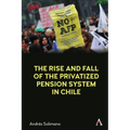 The Rise and Fall of the Privatized Pension System in Chile: An International Perspective - Paperback