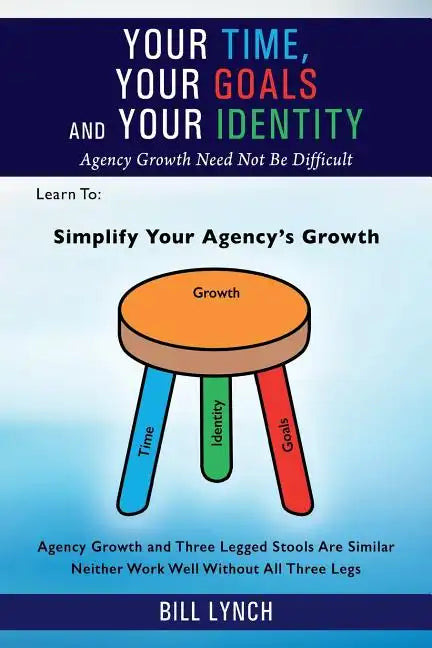 Your Time, Your Goals and Your Identity: Agency Growth Need Not Be Difficult - Paperback