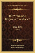 The Writings Of Benjamin Franklin V2: 1722-1750 (1905) - Paperback