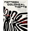 Fifteen Colonial Thefts: A Guide to Looted African Heritage in Museums - Hardcover