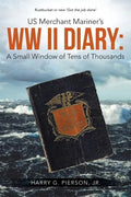 US Merchant Mariner's WW II Diary: A Small Window of Tens of Thousands - Paperback