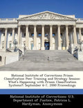 National Institute of Corrections Prison Classification Peer Training and Strategy Session: What's Happening with Prison Classification Systems?: Sept - Paperback