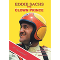 Eddie Sachs: the Clown Prince of Racing: The Life and Times of the World's Greatest Race Driver - Hardcover