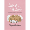 Dying to Live: Letting Go of Earthly Pleasures to Find Eternal Joy - Paperback