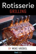 Rotisserie Grilling: 50 Recipes For Your Grill's Rotisserie - Paperback