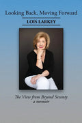 Looking Back, Moving Forward: The View from Beyond Seventy - Paperback