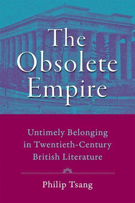 Obsolete Empire: Untimely Belonging in Twentieth-Century British Literature - Paperback