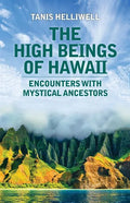 The High Beings of Hawaii: Encounters with mystical ancestors - Paperback