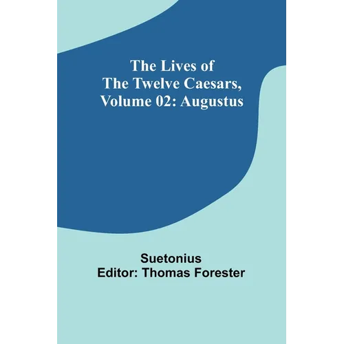 The Lives of the Twelve Caesars, Volume 02: Augustus - Paperback