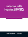 Lion Gardiner, and his descendants (1599-1890) - Paperback