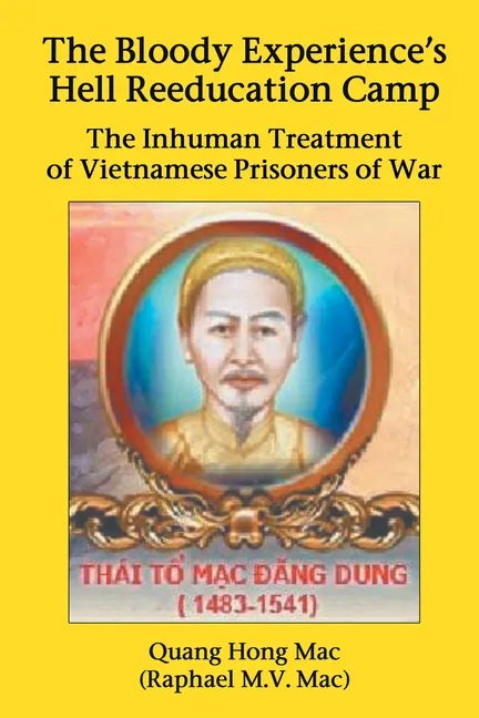 The Bloody Experience's Hell Reeducation Camp: The Inhuman Treatment of Vietnamese Prisoners of War - Paperback