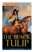 THE BLACK TULIP (Historical Adventure Novel) - Paperback