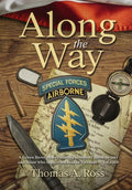 Along the Way: A Green Beret shares stirring stories of those he met and those who supported him in Vietnam - Tet 1968 - Hardcover