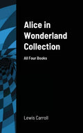 Alice in Wonderland Collection: All Four Books - Hardcover