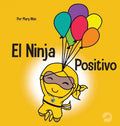 El Ninja Positivo: Un libro para niños sobre la atención plena y el manejo de emociones y sentimientos negativos - Hardcover