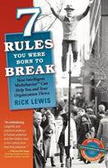7 Rules You Were Born to Break: How Intelligent Misbehavior Can Help You and Your Organization Thrive - Paperback