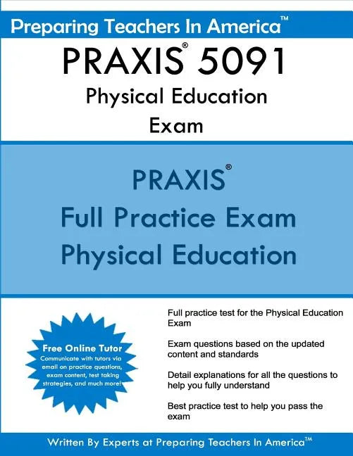 PRAXIS 5091 Physical Education Exam: PRAXIS II - Physical Education Exam - Paperback