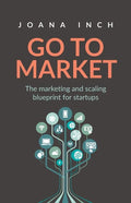 Go to Market: The marketing and scaling blueprint for startups - Paperback