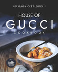 House of Gucci Cookbook: Go Gaga over Gucci! - Paperback