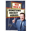 Ken Reid's Hometown Hockey Heroes - Paperback