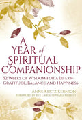 A Year of Spiritual Companionship: 52 Weeks of Wisdom for a Life of Gratitude, Balance and Happiness - Hardcover