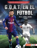 G.O.A.T. En El Fútbol (Soccer's G.O.A.T.): Pelé, Lionel Messi Y Más - Library Binding