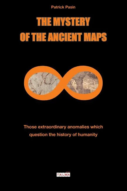 The Mystery of the Ancient Maps: Those extraordinary anomalies which question the history of humanity (colour version) - Paperback